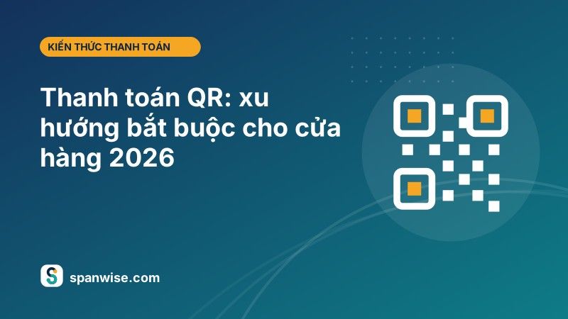 Thanh toán QR: xu hướng bắt buộc cho cửa hàng năm 2026 1 tin 03