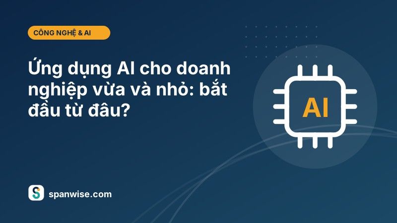 Ứng dụng AI trong doanh nghiệp vừa và nhỏ: bắt đầu từ đâu? 2 tin 04